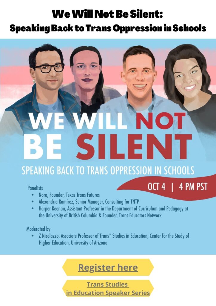 We will not be silent. Speaking back to trans oppression in schools. https://arizona.zoom.us/webinar/register/WN_VLuYO9nTQLGIl49OWIUJfg